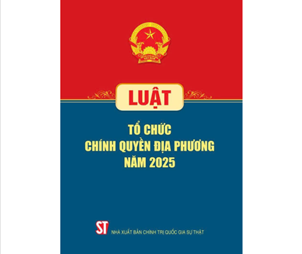 Một số điểm mới của Luật Tổ chức chính quyền địa phương năm 2025