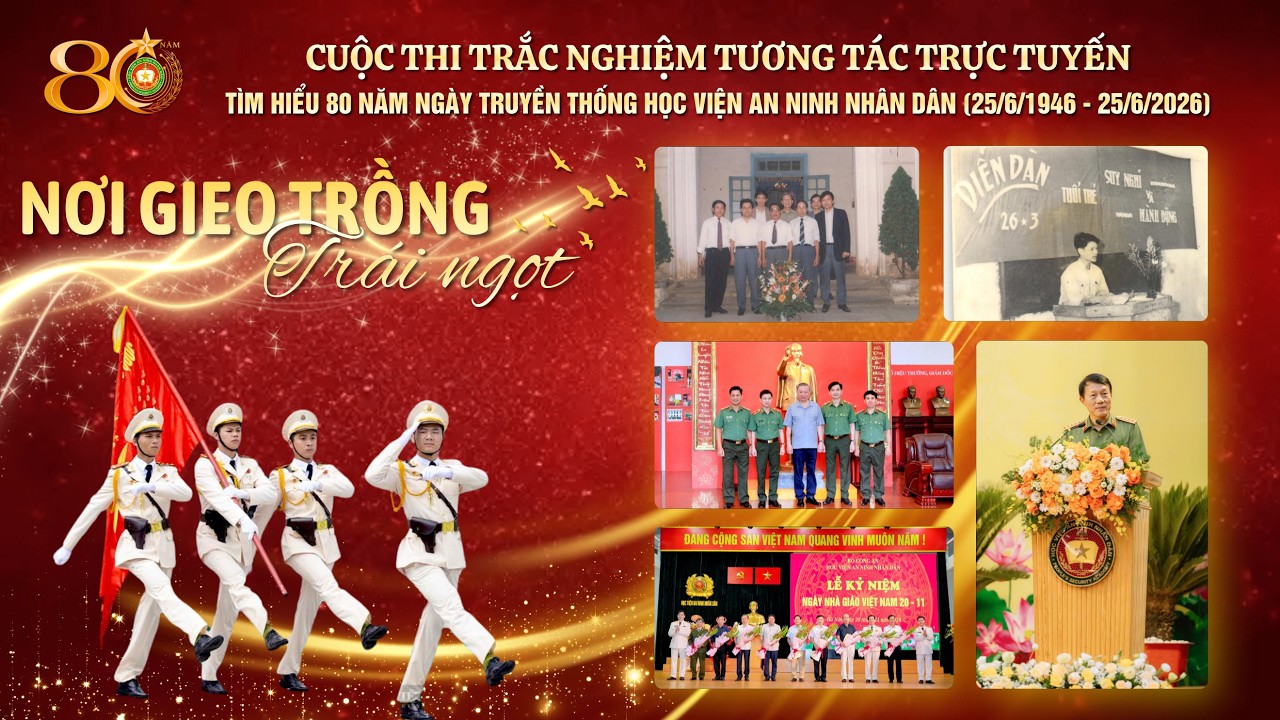 Nơi gieo trồng trái ngọt | 80 năm Học viện An ninh nhân dân