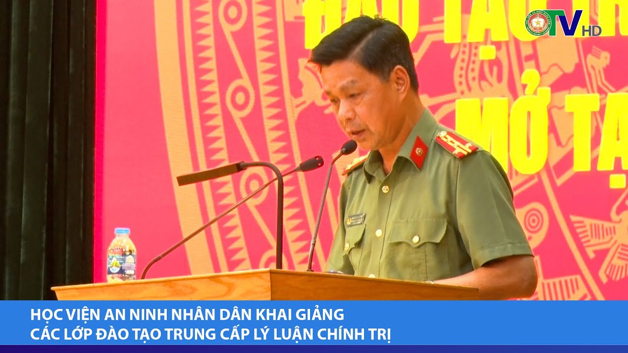 Học viện An ninh nhân dân khai giảng các lớp đào tạo trung cấp lý luận chính trị